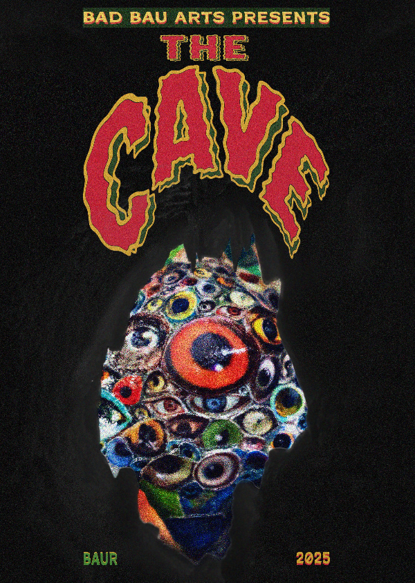 Bad Bau Arts Presents The Cave, Baur 2025