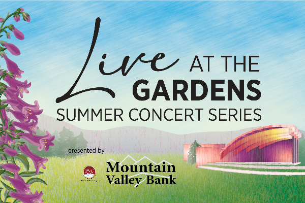 Live at The Gardens Summer Concert Series presented by Mountain Valley Bank