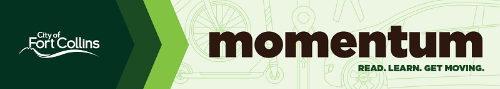 Newsletter banner featuring the City of Fort Collins logo and the words momentum read. learn. get moving.